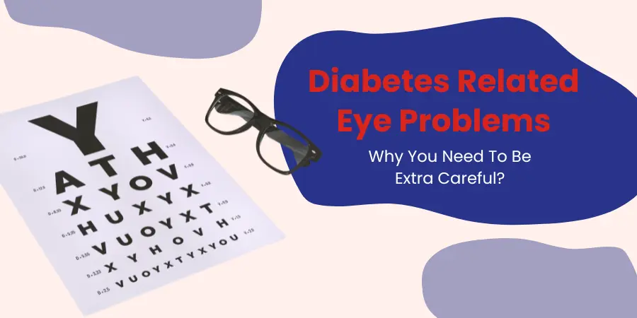 Diabetes Related Eye Problems Why You Need To Be Extra Careful Diabetes Related Eye Problems Why You Need To Be Extra Careful