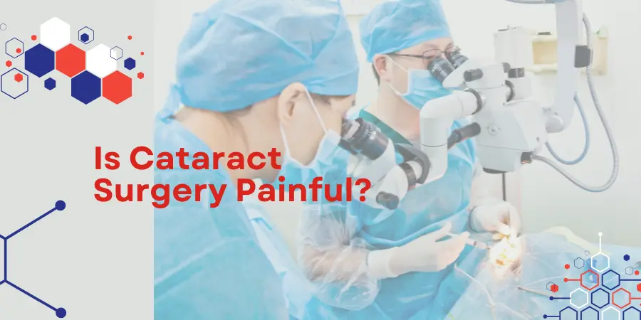 Is Cataract Surgery Painful featured image Is Cataract Surgery Painful- featured image