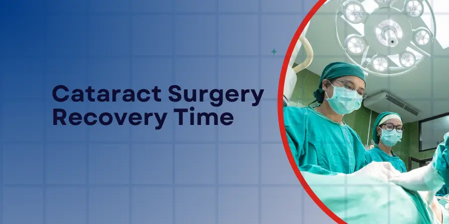 Cataract Surgery Recovery Time- featured image
