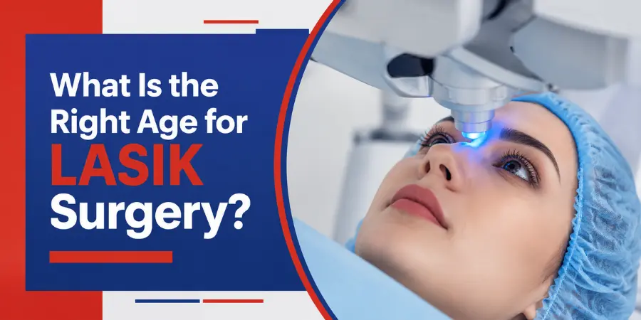 What Is the Right Age for LASIK Surgery- featured image